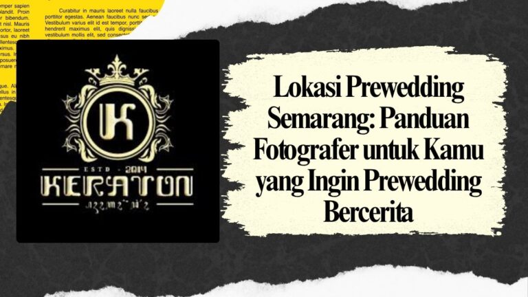 Lokasi Prewedding Semarang Panduan Fotografer untuk Kamu yang Ingin Prewedding Bercerita